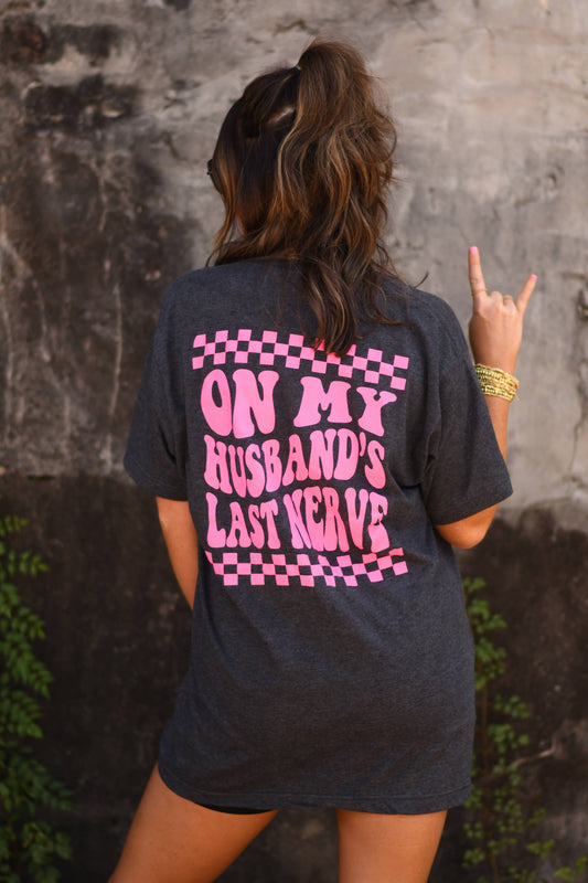 On My Husband’s Last Nerve T Shirt